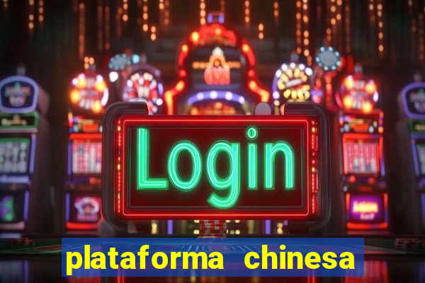 plataforma chinesa de jogo